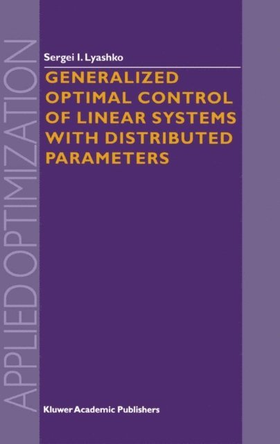 S.I. Lyashko - Generalized Optimal Control of Linear Systems with Distributed Parameters, E-bok