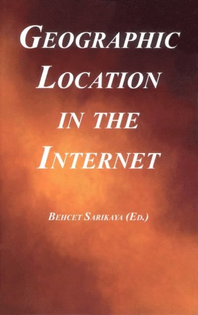 Behcet Sarikaya - Geographic Location in the Internet, E-bok. Tillgänglighet: Lägg i varukorg