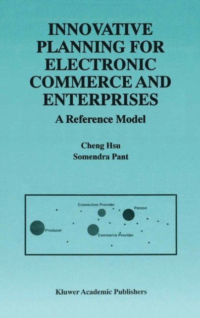 Somendra Pant, Cheng Hsu - Innovative Planning for Electronic Commerce and Enterprises, E-bok