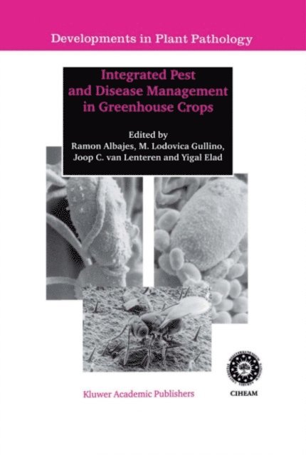 Yigal Elad, Joop C. van Lenteren, Maria Lodovica Gullino, Ramon Albajes - Integrated Pest and Disease Management in Greenhouse Crops, E-bok