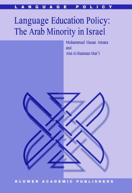 Abd Al-Rahman Mar'i, M. Amara - Language Education Policy: The Arab Minority in Israel, E-bok