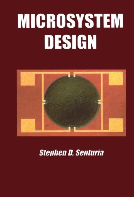 Stephen D. Senturia - Microsystem Design, E-bok