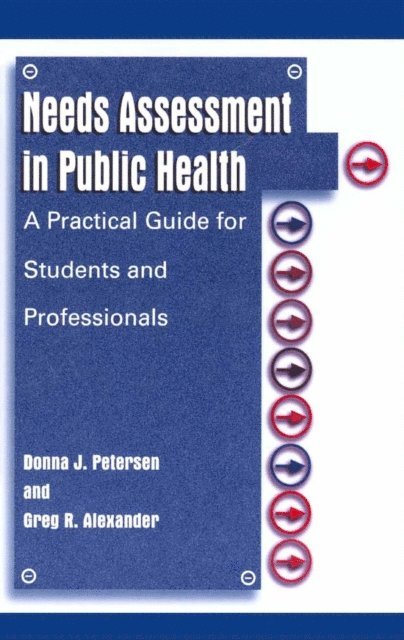 Greg R. Alexander, Donna J. Petersen - Needs Assessment in Public Health, E-bok