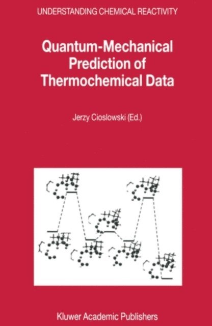 Jerzy Cioslowski - Quantum-Mechanical Prediction of Thermochemical Data, E-bok