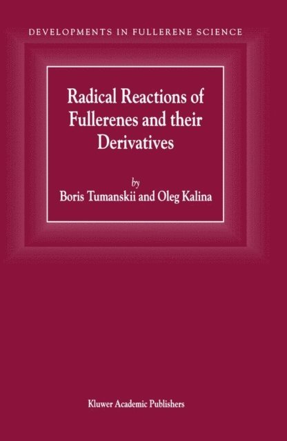 O. Kalina, B.L. Tumanskii - Radical Reactions of Fullerenes and their Derivatives, E-bok