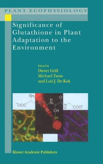 L.J. de Kok, Michael M. Tausz, D. Grill - Significance of Glutathione to Plant Adaptation to the Environment, E-bok