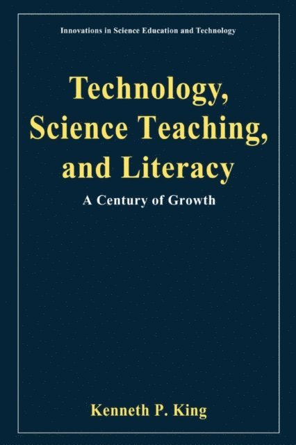 Kenneth P. King - Technology, Science Teaching, and Literacy, E-bok
