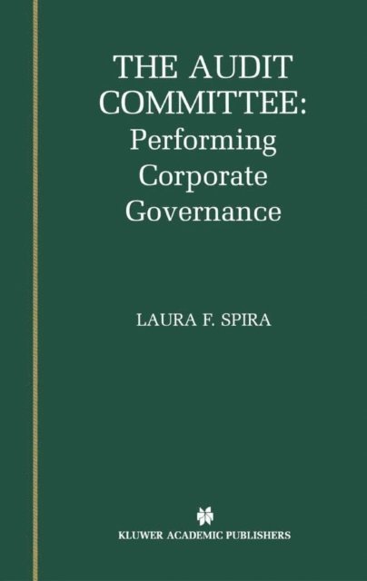 Laura F. Spira - Audit Committee: Performing Corporate Governance, E-bok