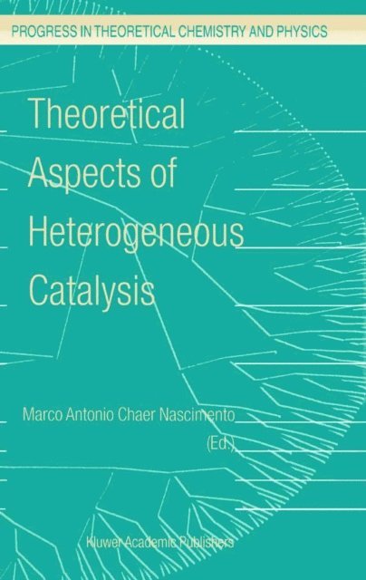 M.A. Nascimento - Theoretical Aspects of Heterogeneous Catalysis, E-bok
