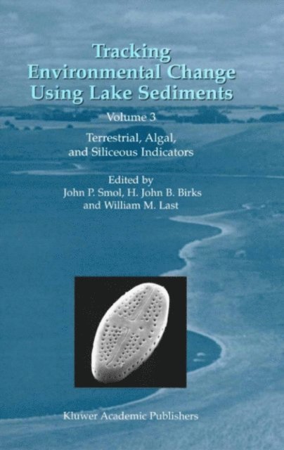 William M. Last, H.J. Birks, John P. Smol - Tracking Environmental Change Using Lake Sediments, E-bok
