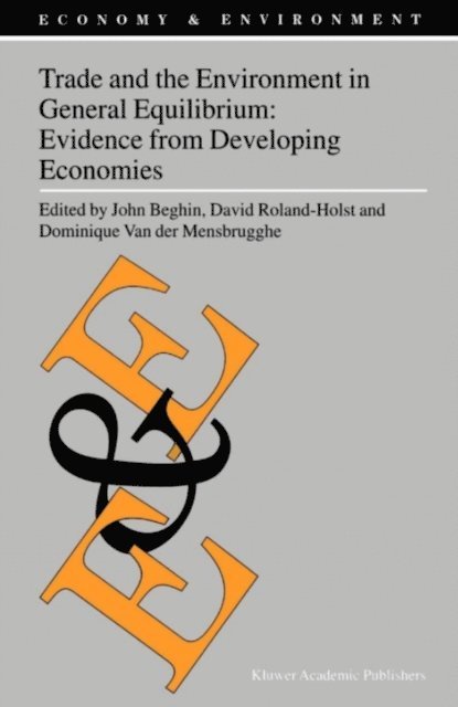 Dominique Van der Mensbrugghe, David Roland-Holst, John Beghin - Trade and the Environment in General Equilibrium: Evidence from Developing Economies, E-bok