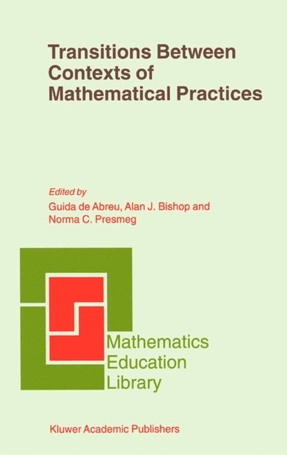 Norma C. Presmeg, Alan Bishop, Guida de Abreu - Transitions Between Contexts of Mathematical Practices, E-bok