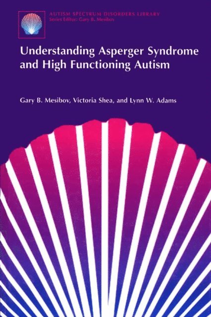 Lynn W. Adams, Victoria Shea, Gary B. Mesibov - Understanding Asperger Syndrome and High Functioning Autism, E-bok