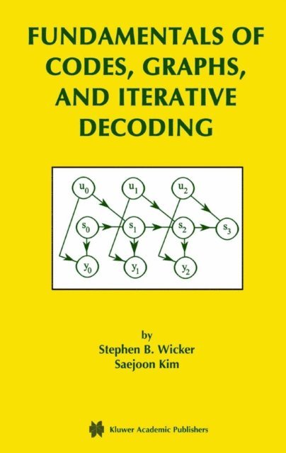 Saejoon Kim, Stephen B. Wicker - Fundamentals of Codes, Graphs, and Iterative Decoding, E-bok