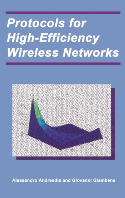 Giovanni Giambene, Alessandro Andreadis - Protocols for High-Efficiency Wireless Networks, E-bok