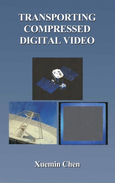 Xuemin Chen - Transporting Compressed Digital Video, E-bok