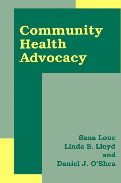 Daniel J. O'Shea, Linda S. Lloyd, Sana Loue - Community Health Advocacy, E-bok