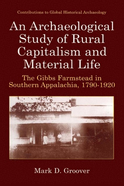 Mark D. Groover - Archaeological Study of Rural Capitalism and Material Life, E-bok