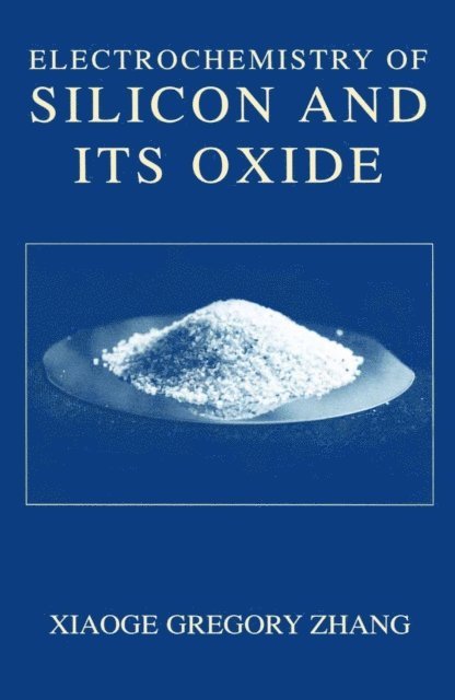 Xiaoge Gregory Zhang - Electrochemistry of Silicon and Its Oxide, E-bok