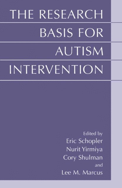 Lee M. Marcus, Cory Shulman, Nurit Yirmiya, Eric Schopler - Research Basis for Autism Intervention, E-bok