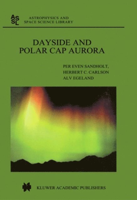 A. Egeland, H.C. Carlson, Per Even Sandholt - Dayside and Polar Cap Aurora, E-bok