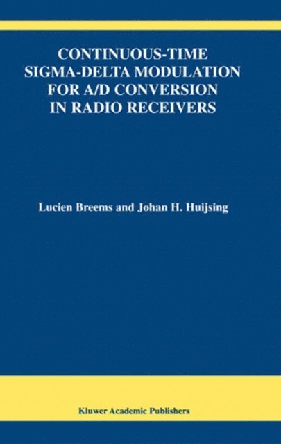 Johan Huijsing, Lucien Breems - Continuous-Time Sigma-Delta Modulation for A/D Conversion in Radio Receivers, E-bok