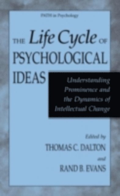 Rand B. Evans, Thomas C. Dalton - Life Cycle of Psychological Ideas, E-bok