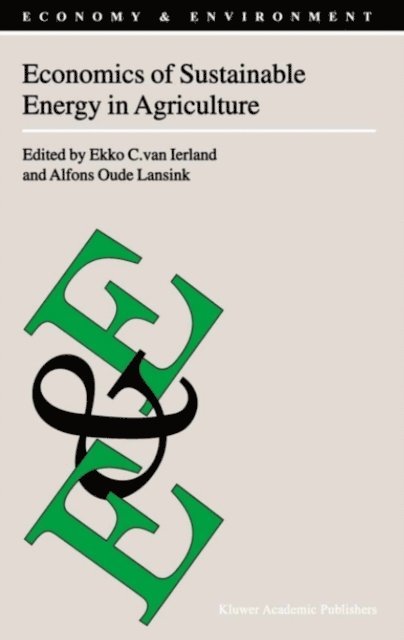A.G. Oude Lansink, Ekko C. van Ierland - Economics of Sustainable Energy in Agriculture, E-bok
