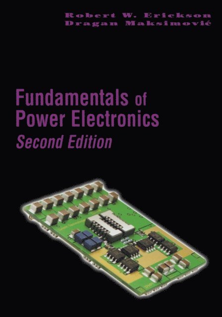 Dragan Maksimovic, Robert W. Erickson - Fundamentals of Power Electronics, E-bok