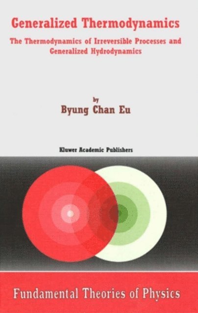 Byung Chan Eu - Generalized Thermodynamics, E-bok
