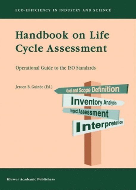 Jeroen B. Guinee - Handbook on Life Cycle Assessment, E-bok
