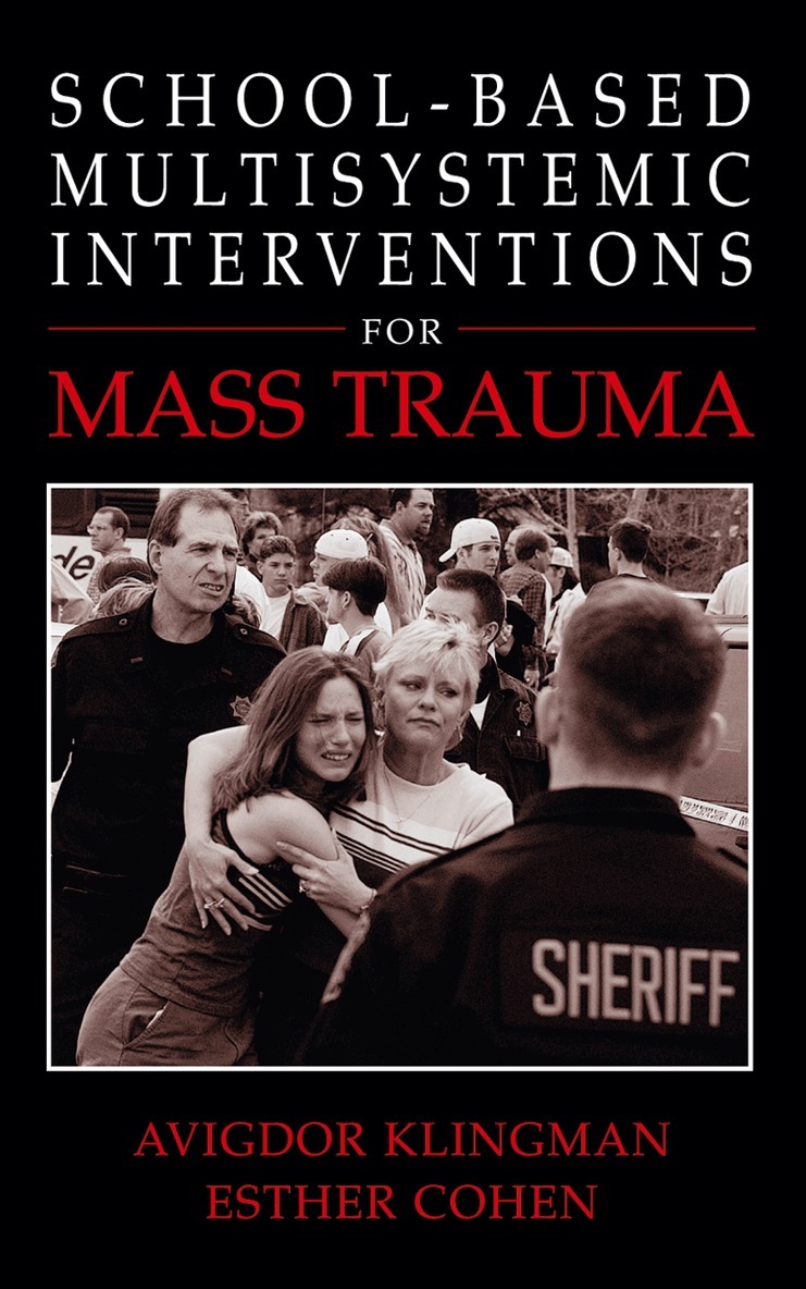 Avigdor Klingman, Esther Cohen, Avigdor Klingman, Esther Cohen - School-Based Multisystemic Interventions For Mass Trauma, Inbunden. Tillgänglighet: Lägg i varukorg