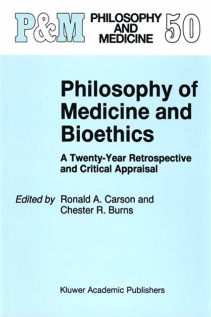 C.R. Burns, Ronald A. Carson - Philosophy of Medicine and Bioethics, E-bok