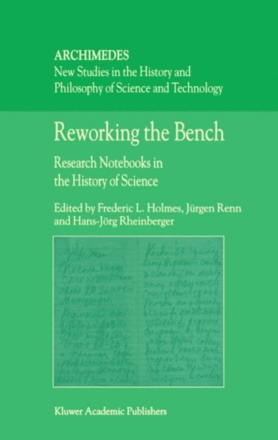 Hans-Jorg Rheinberger, J. Renn, F.L. Holmes - Reworking the Bench, E-bok