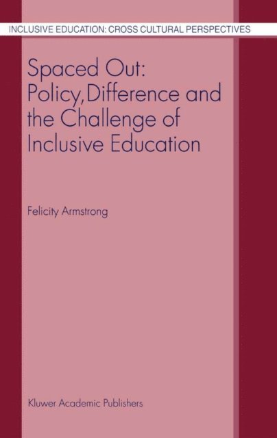 F. Armstrong - Spaced Out: Policy, Difference and the Challenge of Inclusive Education, E-bok