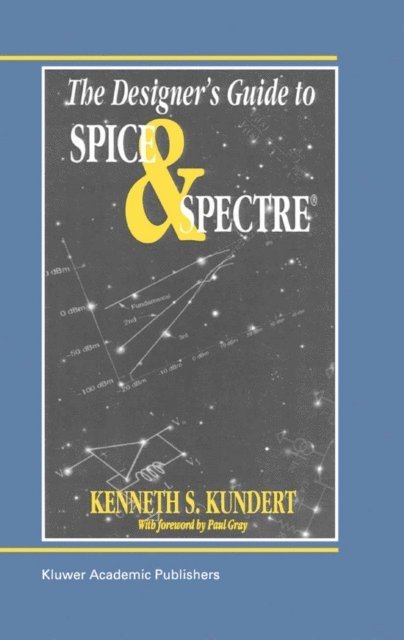Ken Kundert - Designer's Guide to Spice and Spectre(R), E-bok