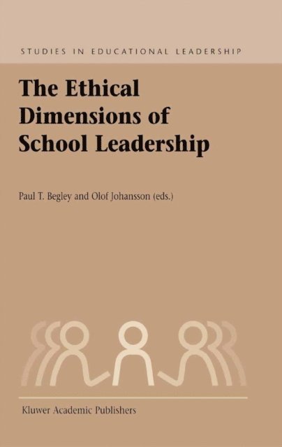 Olof Johansson, P.T. Begley - Ethical Dimensions of School Leadership, E-bok