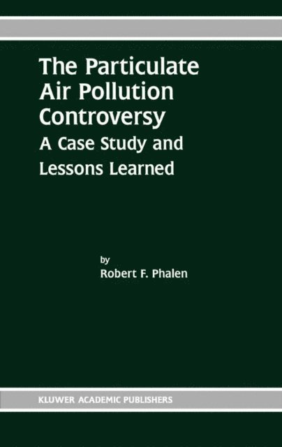 Robert F. Phalen - Particulate Air Pollution Controversy, E-bok