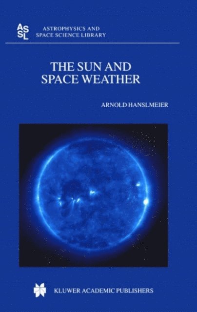 A. Hanslmeier - Sun and Space Weather, E-bok