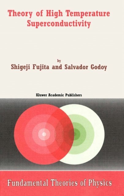 S. Godoy, S. Fujita - Theory of High Temperature Superconductivity, E-bok