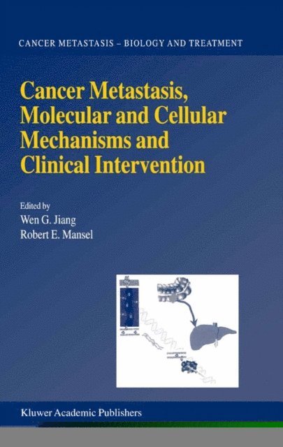 R.E. Mansel, Wen G. Jiang - Cancer Metastasis, Molecular and Cellular Mechanisms and Clinical Intervention, E-bok