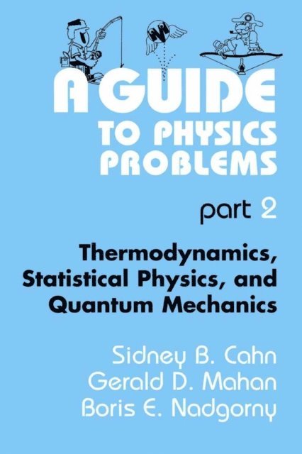 Boris E. Nadgorny, Gerald D. Mahan, Sidney B. Cahn - Guide to Physics Problems, E-bok