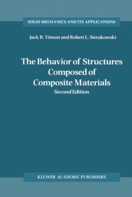 Robert L. Sierakowski, Jack R. Vinson - Behavior of Structures Composed of Composite Materials, E-bok