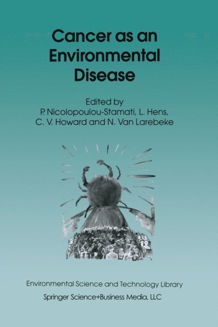 Luc Hens, N. Van Larebeke, Vyvyan C. Howard, Polyxeni Nicolopoulou-Stamati - Cancer as an Environmental Disease, Övrigt