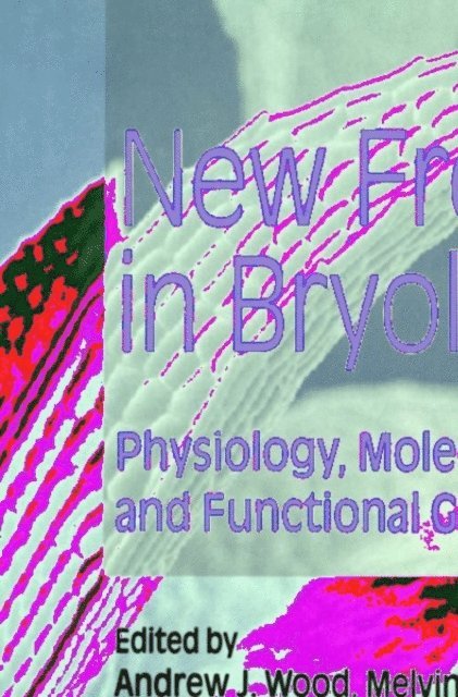 David J. Cove, Melvin J. Oliver, Andrew J. Wood - New Frontiers in Bryology, E-bok