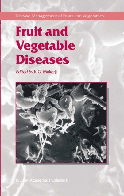 K.G. Mukerji - Fruit and Vegetable Diseases, E-bok