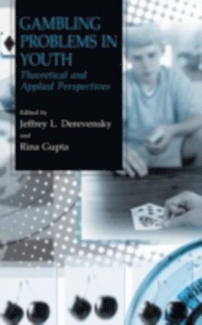 Rina Gupta, Jeffrey L. Derevensky - Gambling Problems in Youth, E-bok