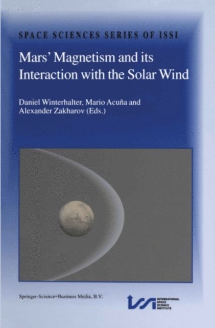 Alexander Zakharov, Mario Acuna, Daniel Winterhalter - Mars' Magnetism and Its Interaction with the Solar Wind, E-bok
