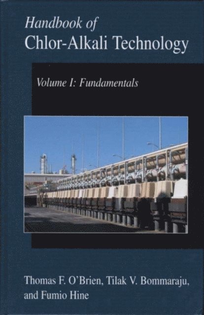 Fumio Hine, Tilak V. Bommaraju, Thomas F. O'Brien - Handbook of Chlor-Alkali Technology, E-bok