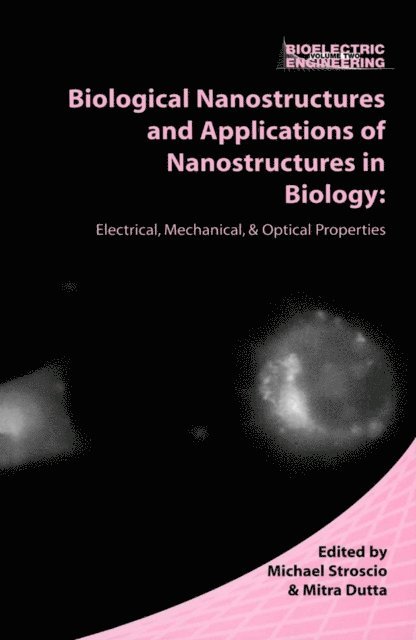 Mitra Dutta, Michael A. Stroscio - Biological Nanostructures and Applications of Nanostructures in Biology, E-bok